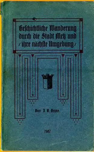 Elsaß Lothringen Metz Geschichte Bauten Kirchen Stadt Wanderbuch 1907