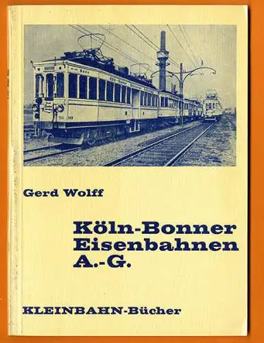 Rhein Köln Bonn Straßenbahn Eisenbahn AG Geschichte Kleinbahn Buch 1971