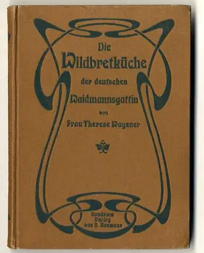 Jagd Waidwerk Jäger Küche Wild Kochbuch Rezepte Buch 1902