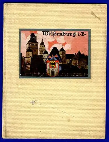 Bayern 900 Jahre Weißenburg Stadt Geschichte Kunst Wirtschaft Festschrift 1929