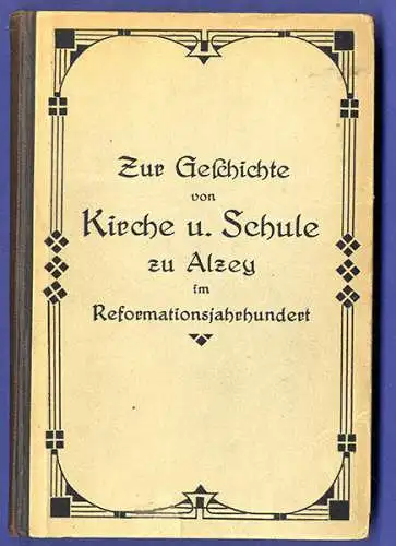 Rhein Pfalz Alzey Kirche Schule Reformation Stadt Geschichte Chronik 1921