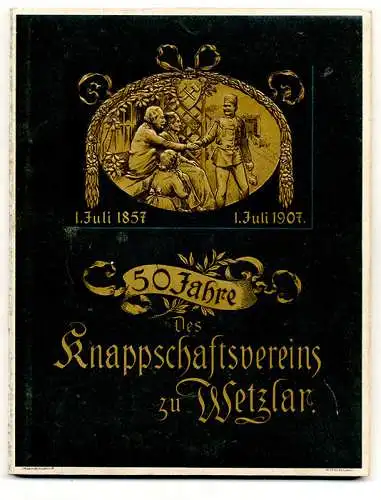 Hessen Wetzlar Bergbau 50 Jahre Knappschaftsverein Krankenkasse Festschrift 1907