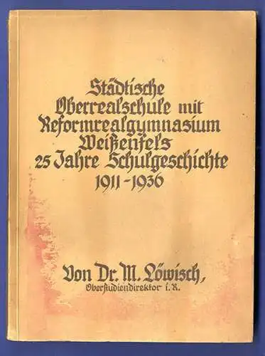 Sachsen Anhalt Weißenfels Saale 25 Jahre Oberreal Schule Festschrift 1936