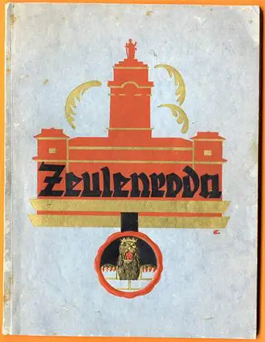 Thüringen Reuss Zeulenroda Stadt Geschichte Chronik Heimatbuch Festschrift 1927