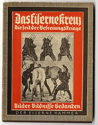 Deutsche Geschichte Völkerschlacht Befreiungskriege Eisernes Kreuz Bildband 1940