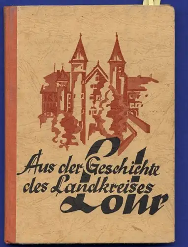Bayern Main Spessart Lohr Stadt Landkreis Geschichte Chronik Heimatbuch 1962
