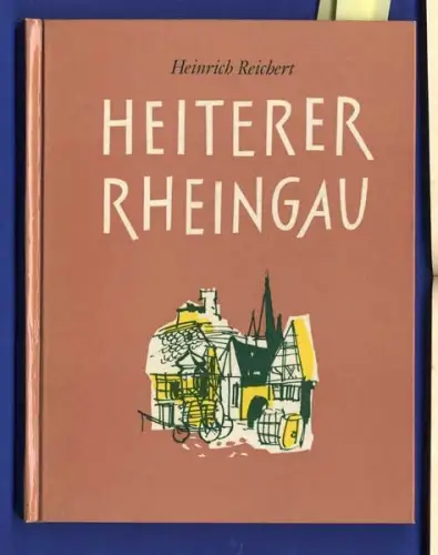 Rhein Hessen Rheingau Eltville Östrich Geisenheim Lorch Heimatbuch 1959