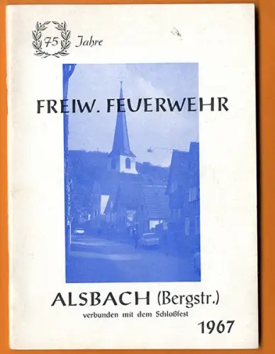 Hessen Bergstraße Alsbach 75 Jahre freiwillige Feuerwehr Festschrift 1967