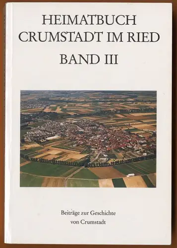 Hessen Darmstadt Crumstadt im Ried Geschichte Chronik Heimatbuch 1990
