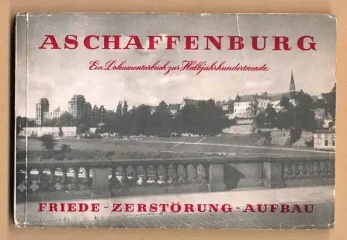 Bayern Main Franken Aschaffenburg Zerstörung Wiederaufbau Foto Bildband 1951