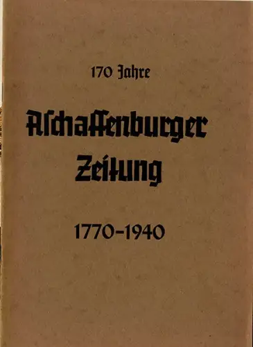 Bayern 170 Jahre Aschaffenburger Zeitung Geschichte Chronik Festschrift 1940