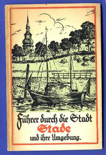 Niedersachsen Elbe Stade Stadt Geschichte Reiseführer Wanderbuch 1928