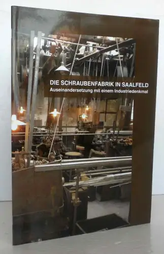 Thüringen Saalfeld Schraubenfabrik Zehner Industrie Geschichte Denkmal Buch 2002
