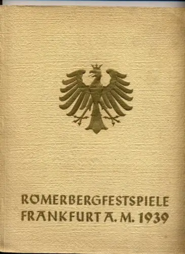 Frankfurt am Main Stadt Kultur Theater Römerberg Festspiele Festschrift 1939