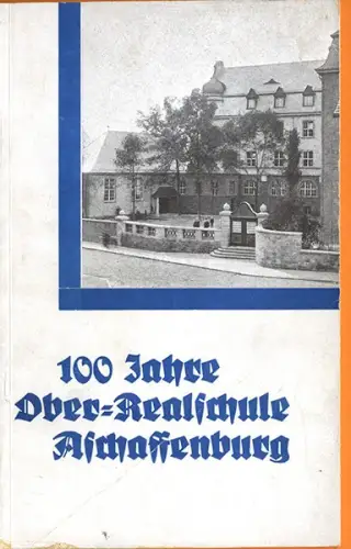 Bayern Main Franken 100 Jahre Ober Realschule Schule Festschrift von 1933