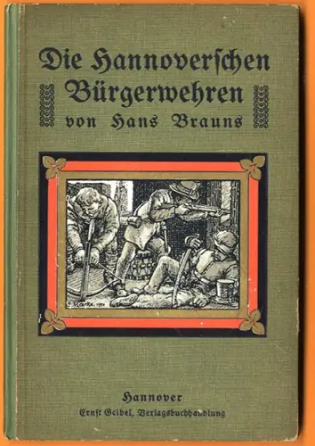 Niedersachsen Hannover Stadt Geschichte Militär Bürgerwehr Buch 1911