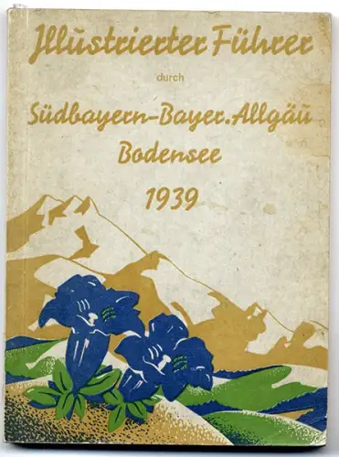 Bayern München Allgäu Schwaben Bodensee Chiemgau Reiseführer Wanderbuch 1939