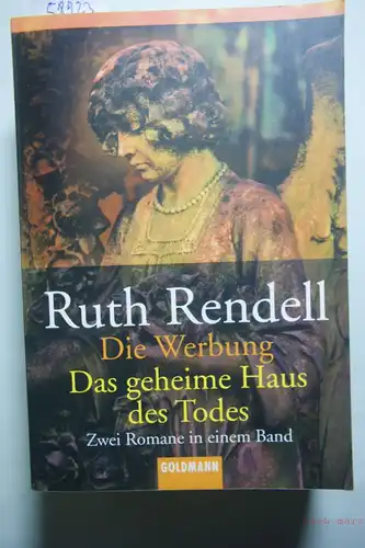 Rendell, Ruth, Christian Spiel und Denis Scheck: Die Werbung / Das geheime Haus des Todes. Zwei Romane in einem Band.
