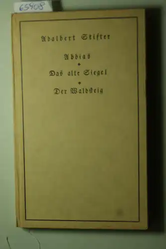 Stifter, Adalbert: Abdias- Das alte Siegel- Der Waldsteig- Nach den Urfassungen