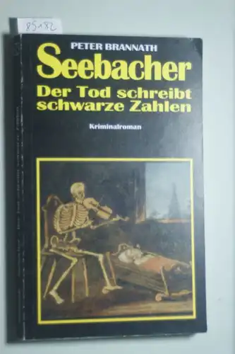 Brannath, Peter: Seebacher - Der Tod schreibt schwarze Zahlen: Kriminalroman