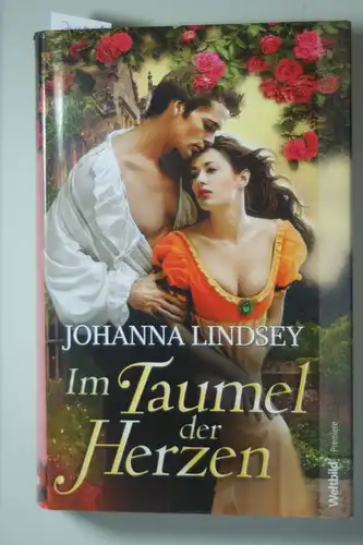Lindsey, Johanna und Birgit [Übers.] Moosmüller: Im Taumel der Herzen : Roman. Aus dem Engl. von Birgit Moosmüller, Weltbild Premiere