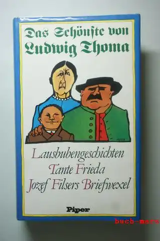 Thoma, Ludwig: Das Schönste von Ludwig Thoma: Lausbubengeschichten / Tante Frieda / Jozef Filsers Briefwexel