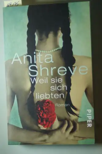 Shreve, Anita und Mechtild [Übers.] Sandberg-Ciletti: Weil sie sich liebten : Roman. Aus dem Amerikan. von Mechtild Sandberg