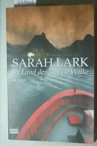 Lark, Sarah: Im Land der weißen Wolke: Roman