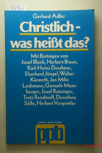 Blank, Josef, Herbert Braun und Karl-Heinz Deschner: Christlich, was heißt das?
