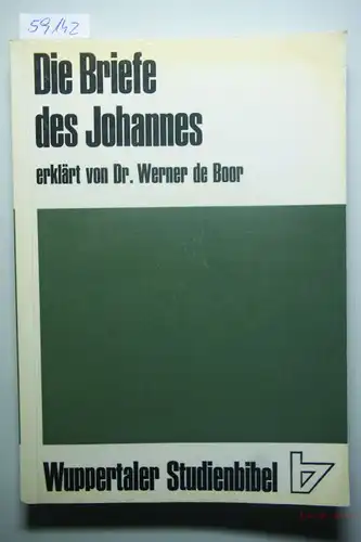 Boor, Werner de: Die Briefe des Johannes [erklrt von Werner de Boor]; in: Wuppertaler Studienbibel, begrndet von Fritz Rienicker, herausgegeben von Werner de Boor und Adolf Pohl,
