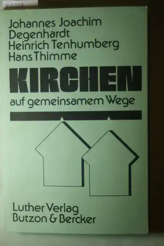 Degenhardt, Hans Joachim; ; Thimme Hans und Tenhumberg Heinrich: Kirchen auf gemeinsamem Wege