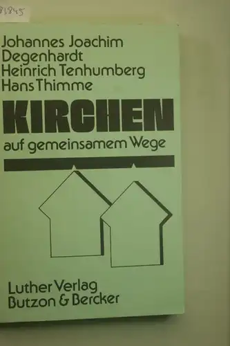 Degenhardt, Hans Joachim; Tenhumberg Heinrich; Thimme Hans: Kirchen auf gemeinsamem Wege