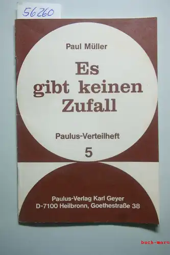 Müller, Paul: Es gibt keinen Zufall. Paulus-Verteilheft ; 5