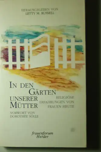 Russell, Letty M. [Hrsg.]: In den Gärten unserer Mütter : religiöse Erfahrungen von Frauen heute.