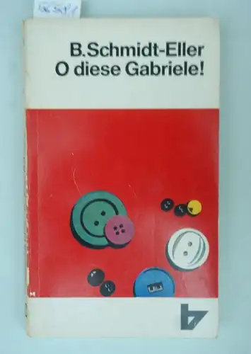 Schmidt-Eller, Berta: O diese Gabriele! : Erzählung. von, R.-Brockhaus-Taschenbücher ; Bd. 33