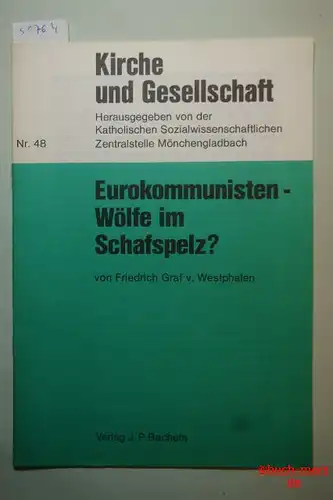 Westphalen, Friedrich von: Eurokommunisten - Wölfe im Schafspelz?. von Friedrich Graf v. Westphalen, Kirche und Gesellschaft ; Nr. 48