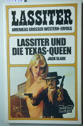 Slade, Jack: Lassiter und die Texas Queen : Western-Roman. Bastei Lübbe ; Bd. 42111