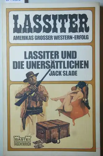Slade, Jack: Lassiter und die Unersättlichen : Western. Bastei-Taschenbuch ; Nr. 30
