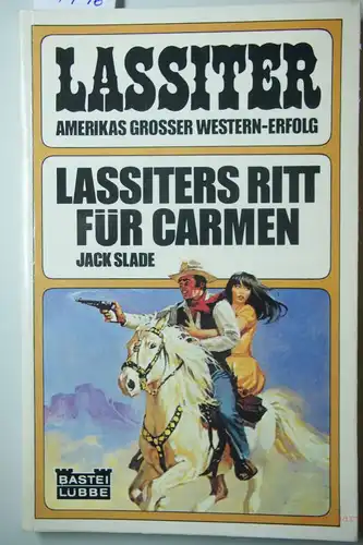 Slade, Jack: Lassiters Ritt für Carmen : Western-Roman ; Bastei Lübbe ; Bd. 42112 : Lassiter