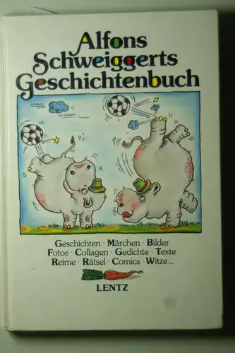 Schweiggert, Alfons: Alfons Schweiggerts Geschichtenbuch