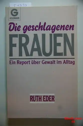 Eder, Ruth: Die geschlagenen Frauen. Ein Report über Gewalt im Alltag.