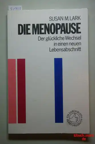 M. Lark, Susan: Die Menopause. Der glückliche Wechsel in einen neuen Lebensabschnitt