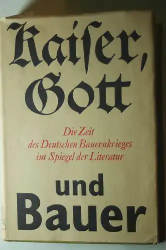 Günter Jäckel (Hrsg.): Kaiser, Gott und Bauer. Die Zeit des Deutschen Bauernkrieges im Spiegel der Literatur.