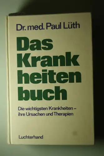 Lüth, Paul: Das Krankheitenbuch: Die wichtigsten Krankheiten - ihre Ursachen und Therapien