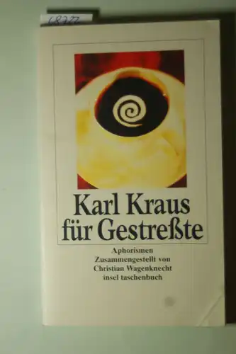 Kraus, Karl und Christian Wagenknecht: Karl Kraus für Gestreßte: Aphorismen (insel taschenbuch)