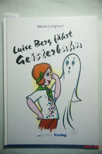 Lunghard, Bernd (Verse) und Gisela (Bilder) Meinke: Luise Berg fährt Geisterbahn.Ein Lesebuch von 6 bis 60.