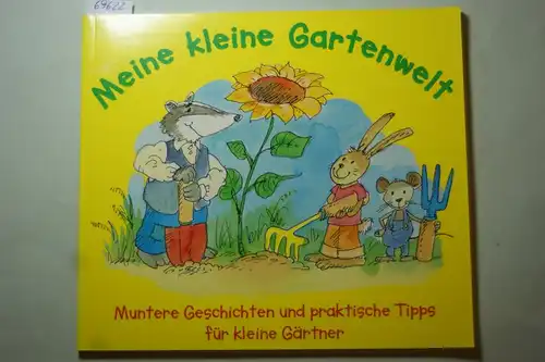 Norbert Pautner und Christina Wenk: Meine kleine Gartenwelt - Muntere Geschichten und praktische Tipps für kleine Gärtner.