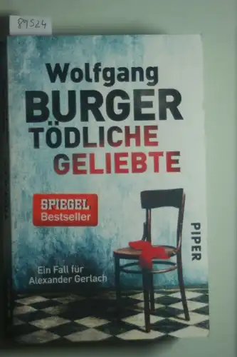 Burger, Wolfgang: Tödliche Geliebte: Ein Fall für Alexander Gerlach (Alexander-Gerlach-Reihe, Band 11)