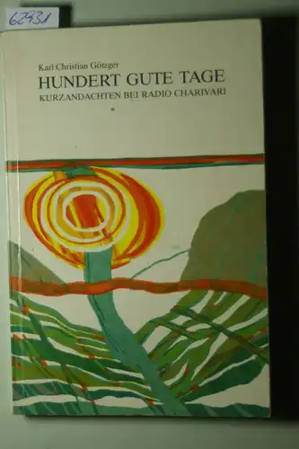 Götzger, Karl Christian: Hundert gute Tage - Kurzandachten bei Radio Charivari