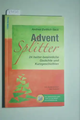Andrea, Zwillich-Seck und Zwillich-Seck Andrea: Advent Splitter: 24 heiter-besinnliche Gedichte und Kurzgeschichten